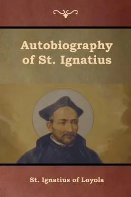 Autobiografia Sfântului Ignațiu - Autobiography of St. Ignatius