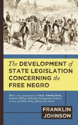 Dezvoltarea legislației de stat referitoare la negrii liberi - The Development of State Legislation Concerning the Free Negro