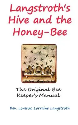 Langstroth despre stup și albina de miere - Langstroth on the Hive and the Honey-Bee