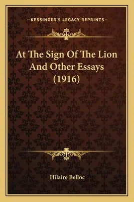 At The Sign Of The Lion And Other Essays (1916)