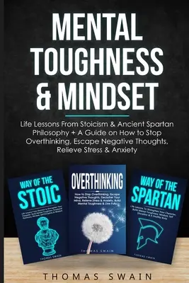 Rezistență mentală & Mindset: Lecții de viață din stoicism și filosofia spartană antică + un ghid despre cum să nu mai gândești prea mult, să scapi de gândurile negative - Mental Toughness & Mindset: Life Lessons From Stoicism & Ancient Spartan Philosophy + A Guide on How to Stop Overthinking, Escape Negative Thought