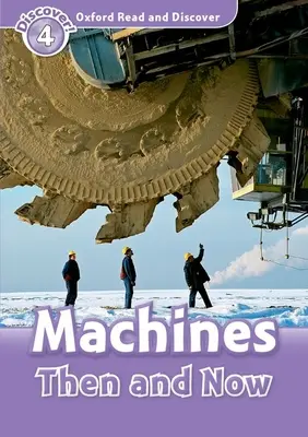 Oxford Citește și Descoperă: Level 4: 750-Word Vocabulary Machines Then and Now - Oxford Read and Discover: Level 4: 750-Word Vocabulary Machines Then and Now