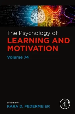 Psihologia învățării și a motivației: Volumul 74 - The Psychology of Learning and Motivation: Volume 74