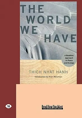 Lumea pe care o avem: O abordare budistă a păcii și ecologiei (Easyread Large Edition) - The World We Have: A Buddhist Approach to Peace and Ecology (Easyread Large Edition)