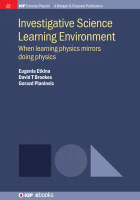 Mediul de învățare a științei investigative: Când învățarea fizicii se oglindește în practicarea fizicii - Investigative Science Learning Environment: When Learning Physics Mirrors Doing Physics