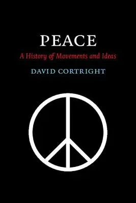 Peace: O istorie a mișcărilor și ideilor - Peace: A History of Movements and Ideas
