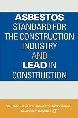 Standardul privind azbestul pentru industria construcțiilor și plumbul în construcții - Asbestos Standard for the Construction Industry and Lead in Construction