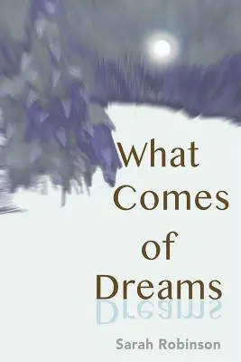 What Comes of Dreams (Ce rezultă din vise) - What Comes of Dreams