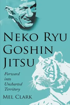 Neko Ryu Goshin Jitsu: Înainte în teritoriu neexplorat - Neko Ryu Goshin Jitsu: Forward into Uncharted Territory