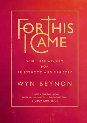 Pentru asta am venit: Înțelepciune spirituală pentru preoție și slujire - For This I Came: Spiritual Wisdom for Priesthood and Ministry