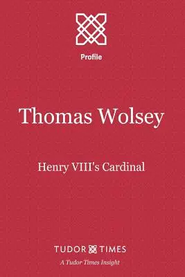 Thomas Wolsey: Cardinalul lui Henric al VIII-lea - Thomas Wolsey: Henry VIII's Cardinal