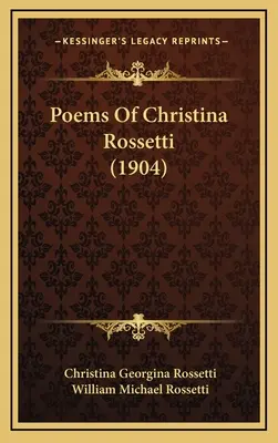 Poezii de Christina Rossetti (1904) - Poems Of Christina Rossetti (1904)