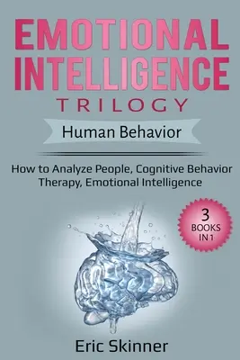Trilogia inteligenței emoționale - Comportamentul uman: Cum să analizăm oamenii, Terapia cognitiv-comportamentală, Inteligența emoțională - Emotional Intelligence Trilogy - Human Behavior: How to Analyze People, Cognitive Behavior Therapy, Emotional Intelligence