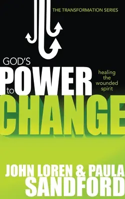 Puterea lui Dumnezeu de a schimba: Vindecarea spiritului rănit - God's Power to Change: Healing the Wounded Spirit