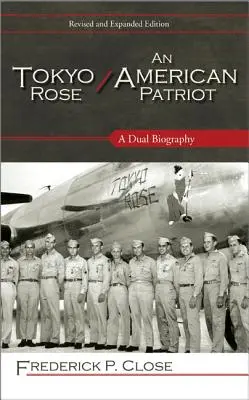Tokyo Rose / Un patriot american: O dublă biografie - Tokyo Rose / An American Patriot: A Dual Biography