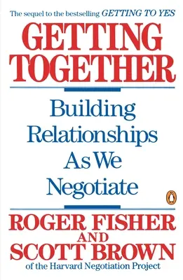 Getting Together (Împreună): Construirea de relații pe măsură ce negociem - Getting Together: Building Relationships as We Negotiate