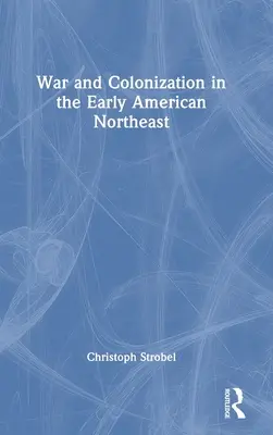 Război și colonizare în nord-estul Americii timpurii - War and Colonization in the Early American Northeast
