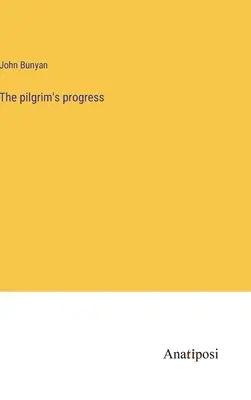 Progresul pelerinului - The pilgrim's progress