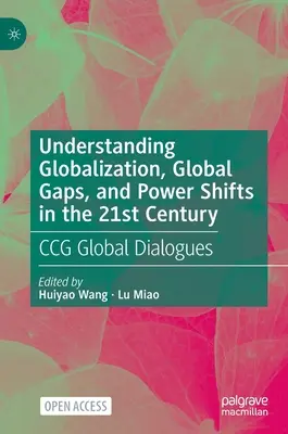 Înțelegerea globalizării, a decalajelor globale și a schimbărilor de putere în secolul XXI: Dialoguri globale Ccg - Understanding Globalization, Global Gaps, and Power Shifts in the 21st Century: Ccg Global Dialogues