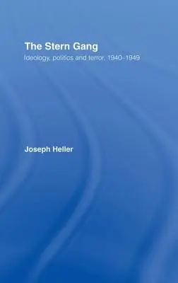 Banda Stern: Ideologie, politică și teroare, 1940-1949 - The Stern Gang: Ideology, Politics and Terror, 1940-1949