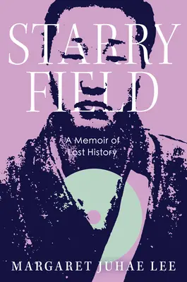 Câmpul înstelat: O amintire a istoriei pierdute - Starry Field: A Memoir of Lost History