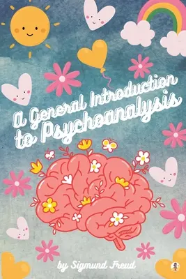O introducere generală în psihanaliză (ilustrată) - A General Introduction to Psychoanalysis (Illustrated)