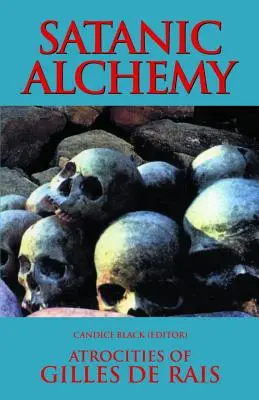 Alchimie satanică: Atrocitățile lui Gilles de Rais - Satanic Alchemy: Atrocities of Gilles de Rais