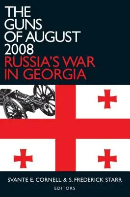 Armele din august 2008: Războiul Rusiei în Georgia - The Guns of August 2008: Russia's War in Georgia