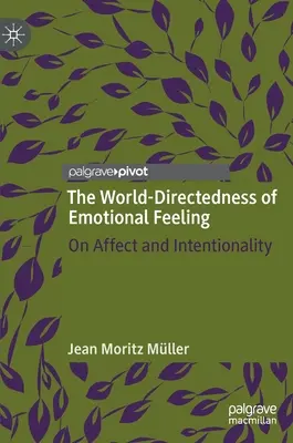 Direcționarea spre lume a sentimentelor emoționale: Despre afect și intenționalitate - The World-Directedness of Emotional Feeling: On Affect and Intentionality
