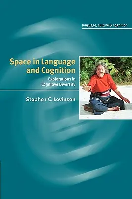 Spațiul în limbaj și cogniție: Explorări în diversitatea cognitivă - Space in Language and Cognition: Explorations in Cognitive Diversity