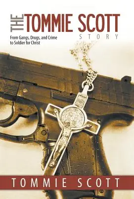 Povestea lui Tommie Scott: De la bande, droguri și crimă la soldat pentru Hristos - The Tommie Scott Story: From Gangs, Drugs, and Crime to Soldier for Christ