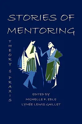 Povești de mentorat: Teorie și practică - Stories of Mentoring: Theory and Praxis