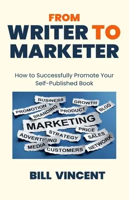 De la scriitor la marketer: Cum să vă promovați cu succes cartea autopublicată - From Writer to Marketer: How to Successfully Promote Your Self-Published Book