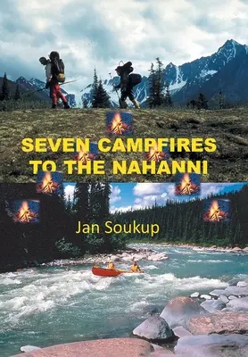 Șapte focuri de tabără la Nahanni - Seven Campfires to the Nahanni