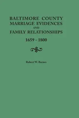 Dovezi de căsătorie și relații familiale în comitatul Baltimore, 1659-1800 - Baltimore County Marriage Evidences and Family Relationships, 1659-1800