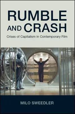 Rumble and Crash: Crize ale capitalismului în filmul contemporan - Rumble and Crash: Crises of Capitalism in Contemporary Film