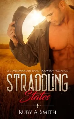 Straddling States: O poveste de dragoste contemporană cu cowboy de ranch - Straddling States: A Contemporary Ranch Cowboy Romance