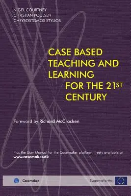 Predarea și învățarea bazate pe cazuri pentru secolul XXI - Case Based Teaching and Learning For The 21st Century