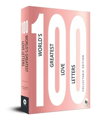 100 cele mai mari scrisori de dragoste din lume - 100 World's Greatest Love Letters