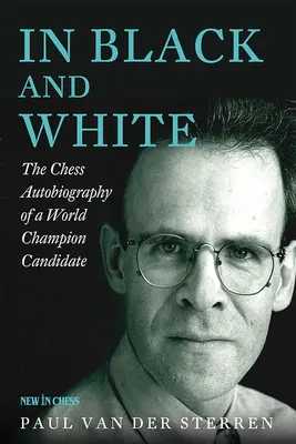 În alb și negru: Autobiografia de șah a unui candidat la titlul de campion mondial - In Black and White: The Chess Autobiography of a World Champion Candidate