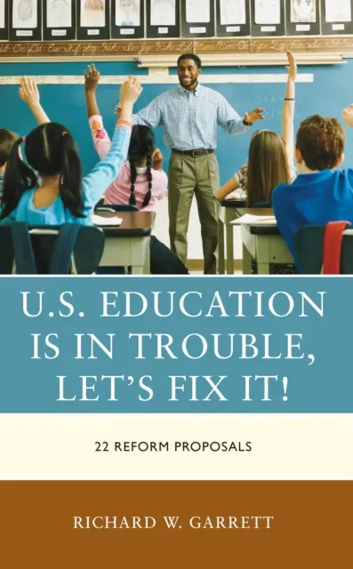Educația americană are probleme, hai să o reparăm!: 22 de propuneri de reformă - U.S. Education is in Trouble, Let's Fix It!: 22 Reform Proposals