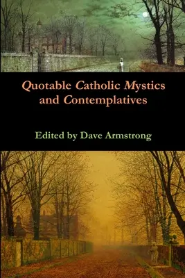 Mistici și contemplativi catolici citabili - Quotable Catholic Mystics and Contemplatives