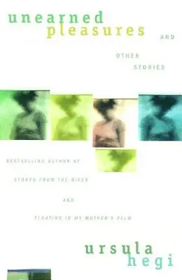 Plăceri nemeritate și alte povestiri - Unearned Pleasures and Other Stories