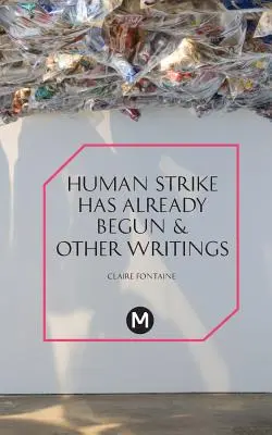 Greva umană a început deja și alte eseuri - The Human Strike Has Already Begun & Other Essays