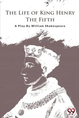 Viața regelui Henric al V-lea - The Life of King Henry the Fifth