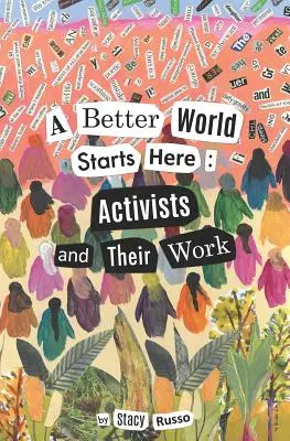 O lume mai bună începe aici: Activiștii și munca lor - A Better World Starts Here: Activists and Their Work