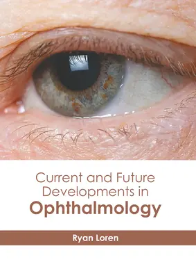 Dezvoltări actuale și viitoare în oftalmologie - Current and Future Developments in Ophthalmology