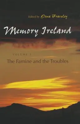 Memoria Irlandei: Volume 3: The Famine and the Troubles - Memory Ireland: Volume 3: The Famine and the Troubles