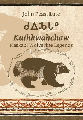 Kuihkwahchaw: Naskapi Wolverine: Povești cu lupi - Kuihkwahchaw: Naskapi Wolverine Stories