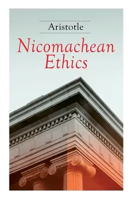 Etica nicomahică: Ediție completă - Nicomachean Ethics: Complete Edition
